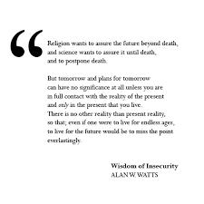 Alan Watts Quote From His Book Wisdom Of Insecurity Alan Watts Quotes Wise Words Quotes