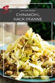 chinakohl hackfleisch pfanne salala de rezept chinakohl rezepte chinakohl rezepte