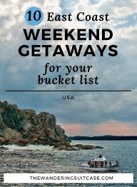 11 East Coast Weekend Getaways For Your Bucket List Long Weekend Getaways Best Weekend Getaways East Coast Travel