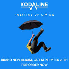 We can write stories bout the journeys that we made. Kodaline Our Brand New Album Politics Of Living Is Out On September 28th Facebook