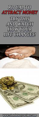 Ritual To Attract Money Try This And Watch How Your Life Changes Money Attract Money Traveling By Yourself Life Changes