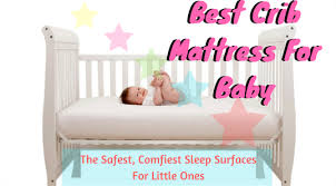 Best Crib Mattress For Baby 2019 The Safest Comfiest Sleep Surfaces Wifeknows Best Crib Mattress Best Crib Crib Mattress