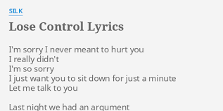 Hey, hey, hey, hey, hey, hey / here we go now, here we go now, here we go now, here we go now / (music. Lose Control Lyrics By Silk I M Sorry I Never