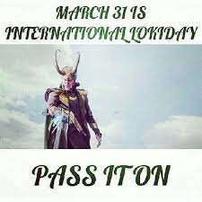 International Loki Day Is March 31st I Am Very Cool With This But April 1st Should Be Loki Day Too Since It Is April All Fool S Loki Marvel Loki Loki Thor