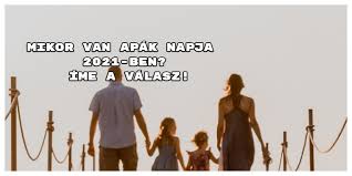 This opens in a new window. Mikor Van Apak Napja 2021 Ben Ime A Valasz