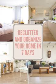 Declutter And Organize Your Home In 7 Days Organize Declutter Organizing Your Home Declutter Your Home