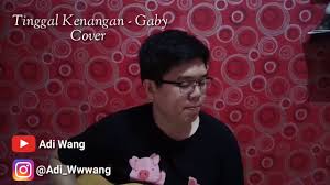 Check spelling or type a new query. Tinggal Kenangan Jauh Kau Pergi Meninggalkan Diriku Gaby Cover By Adi Wang Youtube
