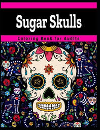 If you love using your imagination to create stunning masterpieces, you'll adore this mesmerizing coloring book. Sugar Skull Coloring Books For Adults Intricate Sugar Skulls Designs For Stress Relieving Designs For Skull Lovers Adult Skull Coloring Books Paperback University Press Books Berkeley