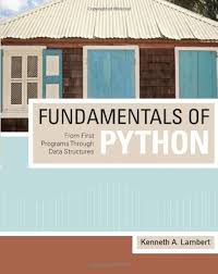 Fundamentals of Python: From First Programs through Data Structures:  Lambert, Kenneth A.: 9781423902188: Amazon.com: Books