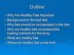 Research about fat is confusing, and the internet is rife with conflicting rec. The Importance Of Healthy Fats Ppt Video Online Download