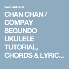 Chan Chan Compay Segundo Ukulele Tutorial Chords Lyrics Youtube