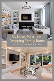 53 Jaw Dropping Family Room Designs Family Room Design Family Room Walls Family Room