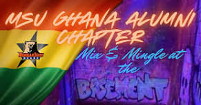 MSU GHANA ALUMNI MIX & MINGLE @ THE BASEMENT