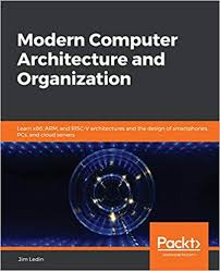 Tables for computer organization and architecture, 11th edition. Modern Computer Architecture And Organization Learn X86 Arm And Risc V Architectures And The Design Of Smartphones Pcs And Cloud Servers Ledin Jim 9781838984397 Amazon Com Books