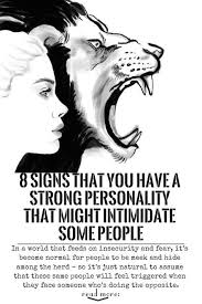 A Strong Personality Is Something That Many People Are Intimidated By In A World That Feeds On Insecurity An Strong Personality Personality Quotes Personality