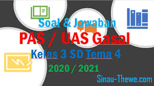 Soal Jawaban Pas Kelas 3 Tema 4 Semester Gasal Kurikulum 2013 Tahun 2020 2021 Sinau Thewe Com