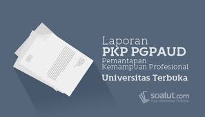 4 Contoh Laporan Pkp Ut Pgpaud Universitas Terbuka Paud4501 Pemantapan Kemampuan Profesional Universitas Pendidikan