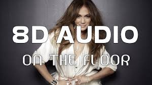 Jennifer Lopez On The Floor Ft Pitbull 8d Audio Youtube