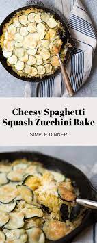 Cheesy Spaghetti Squash Zucchini Bake Recipe Cheesy Spaghetti Cheesy Spaghetti Squash Easy Dinner