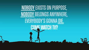 Nobody exists on purpose, no one belongs anywhere, everyone is going to die. Rick Nobody Exists On Purpose 1920x1080 Wallpaper Teahub Io