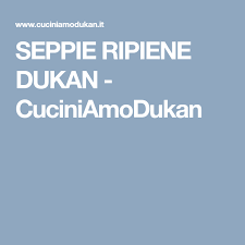Seppie Ripiene Dukan Cuciniamodukan Ripieno