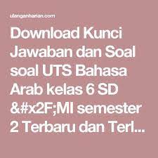 Jun 12, 2021 · soal ujian madrasah bahasa arab kelas 6 sd mi dan kunci jawaban sebelum mengunduh soal um bahasa arab kelas 6 yang akan kami bagikan, silahkan lihat contoh soalnya seperti tampilan dibawah ini. Contoh Soal Bahasa Arab Kelas 6 Dan Kunci Jawaban Peranti Guru
