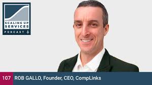Rob Gallo, Founder, CEO, CompLinks — Scaling Up Services