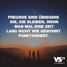 Freunde Sind übrigens Die Die Bleiben Wenn Man Mal Eine