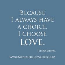 My Beautiful Words To Choose Love Deepak Chopra Quotes Deepak Chopra Me Quotes
