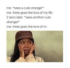 Love Of My Life He S The One Lol Meme