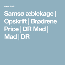 Samso Aeblekage Opskrift Brodrene Price Dr Mad Opskrift Aeblekage Opskrifter Opskrifter Mad