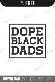 Download Dope Black Dads Svg Cut Files Free Download Bundlesvg