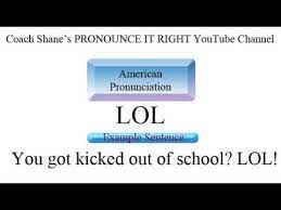 Listen to the audio pronunciation in the cambridge english dictionary. How To Pronounce Lol American Pronunciation Definition And Example Sentence For Esl Students Youtube