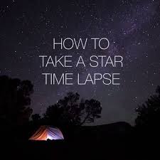 How To Take A Star Time Lapse Nifty Photography Astrology Camping Nature Night Photography Photography Tips Photography Lessons