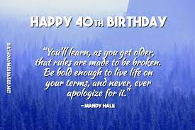 In that case, these sincere birthday greetings will warm the heart of your dear niece on . 40th Birthday Wishes Quotes Birthday Messages For 40 Year Olds