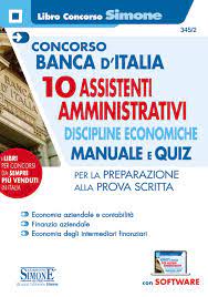 Che ti consenta di studiare anche raccolte di quiz monotematiche, qualora per il tuo concorso non sia stata pubblicata una banca dati; Concorso Banca D Italia 10 Assistenti Amministrativi Discipline Economiche Manuale E Quiz 345 2 Edizioni Simone