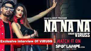 Maybe you would like to learn more about one of these? Spotlampe Launches Na Na Na Song By Rapper Viruss And It S Going Viral Read His Exclusive Interview Here