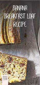 Banana Breakfast Loaf Recipe Breakfast Loaf Banana Breakfast Bread Recipes Homemade