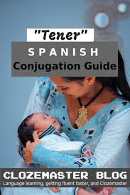 Tener Conjugation The Infallible Guide To Conjugating Tener