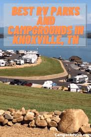 Are you searching to rent a particular class b rv at a certain price range or a specific year? 9 Best Rv Parks Campgrounds Near Knoxville Tn 2021