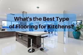 Your kitchen floor, besides being practical and durable, is a major design statement as well. What Is The Best Floor For A Kitchen The Flooring Girl