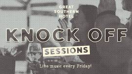 Acoustic Fridays/Knock Off Sessions @ Great Southern Hotel