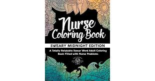 This shopping feature will continue to load items when the enter key is pressed. Nurse Coloring Book Sweary Midnight Edition A Totally Relatable Swear Word Adult Coloring Book Filled With Nurse Problems By Adult Coloring World