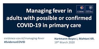 Check spelling or type a new query. Managing Fever In Adults With Possible Or Confirmed Covid 19 In Primary Care The Centre For Evidence Based Medicine