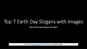 Earth day is celebrated to raise awareness and support for environmental protection. Heart Touching Earth Day Slogans For Earth Day 2017