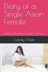 35% of new york daters who have never been married looking a committed relationship, and smaller shares (26%) say they are. Diary Of A Single Asian Female Dating Adventures In New York City Asian Candy Dark Romantic Comedy Series Band 1 Amazon De Chan Candy Fremdsprachige Bucher