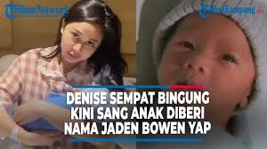 Denise Chariesta sempat bingung kini sang anak diberi nama Jaden Bowen Yap