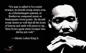 If A Man Is Called To Be A Street Sweeper He Should Sweep Streets Even As A Michaelangelo Painte Martin Luther King Music Quotes Motivational Quotes For Life
