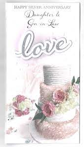 Jul 15, 2021 · wedding cards for son & daughter in law they are two very special people in your life. Daughter And Son In Law Silver 25th Wedding Anniversary Card With Cake Design With Love Gifts Cards