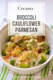 Creamy Broccoli Cauliflower Parmesan Recipe An Oregon Cottage Recipe Recipes Whole Food Recipes Quick Side Dishes